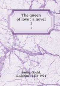 The queen of love : a novel. 1