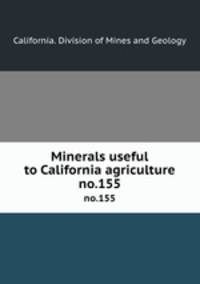 Minerals useful to California agriculture. no.155