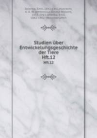 Studien ber Entwickelungsgeschichte der Tiere. Hft.12