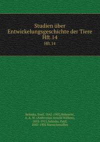 Studien ber Entwickelungsgeschichte der Tiere. Hft.14