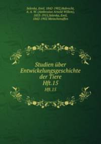 Studien ber Entwickelungsgeschichte der Tiere. Hft.15