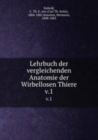 Lehrbuch der vergleichenden Anatomie der Wirbellosen Thiere. v.1