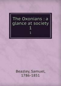 The Oxonians : a glance at society. 1