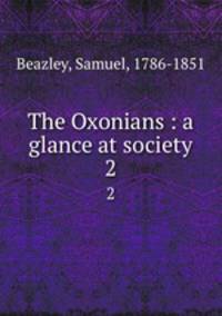 The Oxonians : a glance at society. 2