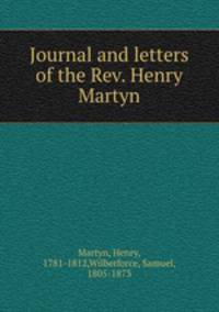 Journal and letters of the Rev. Henry Martyn