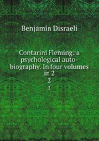 Contarini Fleming: a psychological auto-biography. In four volumes in 2. 2