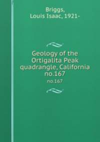 Geology of the Ortigalita Peak quadrangle, California. no.167