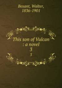 This son of Vulcan : a novel. 3