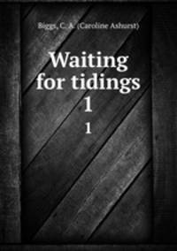 Waiting for tidings. 1