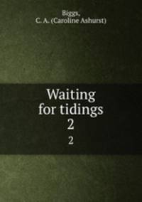 Waiting for tidings. 2