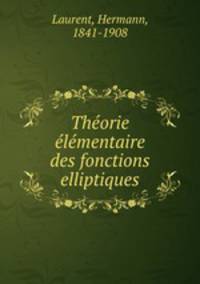 Theorie elementaire des fonctions elliptiques