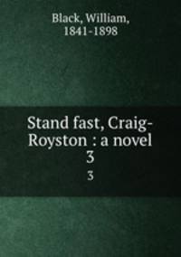 Stand fast, Craig-Royston : a novel. 3