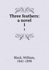 Three feathers: a novel. 1