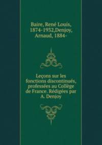 Lecons sur les fonctions discontinues, professees au College de France. Redigees par A. Denjoy