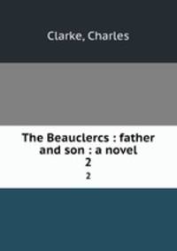 The Beauclercs : father and son : a novel. 2