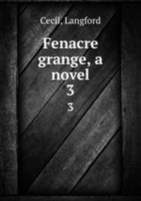 Fenacre grange, a novel. 3