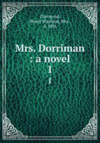 Mrs. Dorriman : a novel. 1