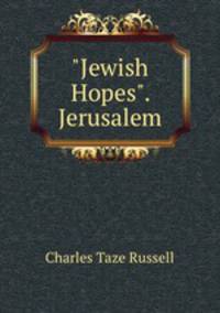 "Jewish Hopes". Jerusalem