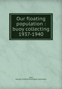 Our floating population : buoy collecting 1937-1940