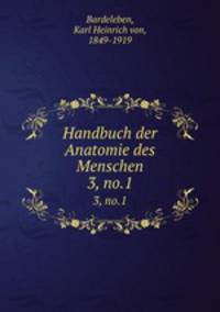 Handbuch der Anatomie des Menschen. 3, no.1