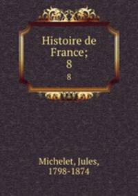 Histoire de France;. 8