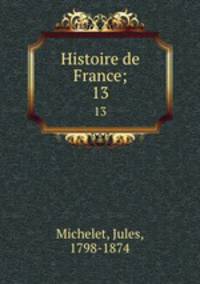 Histoire de France;. 13