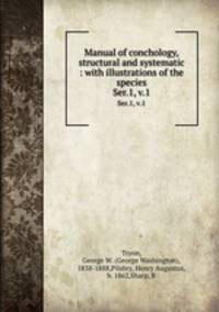 Manual of conchology, structural and systematic : with illustrations of the species. Ser.1, v.1