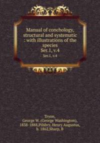 Manual of conchology, structural and systematic : with illustrations of the species. Ser.1, v.4