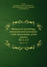 Manual of conchology, structural and systematic : with illustrations of the species. Ser.1, v.5