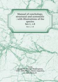 Manual of conchology, structural and systematic : with illustrations of the species. Ser.1, v.8