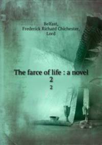 The farce of life : a novel. 2