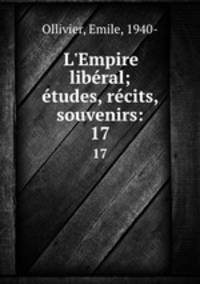 L`Empire libral; tudes, rcits, souvenirs:. 17
