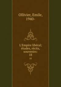 L`Empire libral; tudes, rcits, souvenirs:. 18