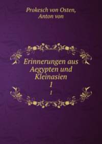 Erinnerungen aus Aegypten und Kleinasien. 1