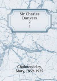 Sir Charles Danvers. 2