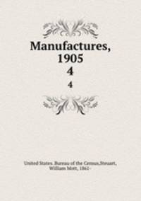 Manufactures, 1905. 4