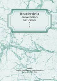 Histoire de la convention nationale. 3