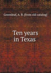 Ten years in Texas
