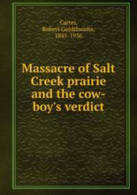 Massacre of Salt Creek prairie and the cow-boy