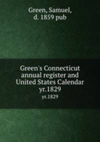Green`s Connecticut annual register and United States Calendar. yr.1829