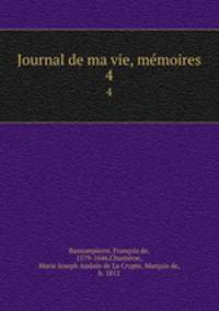 Journal de ma vie, mmoires. 4