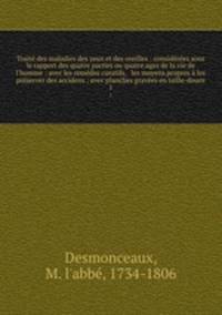 Traite des maladies des yeux et des oreilles : considerees sous le rapport des quatre parties ou quatre ages de la vie de l