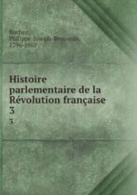 Histoire parlementaire de la Rvolution franaise. 3
