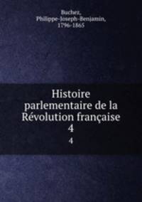 Histoire parlementaire de la Rvolution franaise. 4