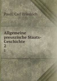 Allgemeine preuszische Staats-Geschichte. 2