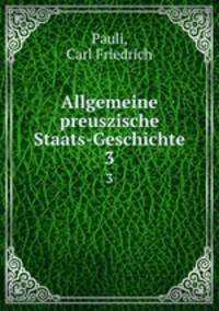 Allgemeine preuszische Staats-Geschichte. 3