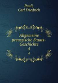 Allgemeine preuszische Staats-Geschichte. 4
