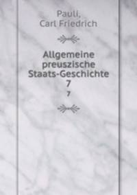 Allgemeine preuszische Staats-Geschichte. 7