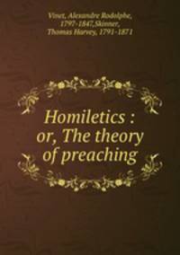 Homiletics : or, The theory of preaching