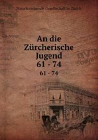 An die Zrcherische Jugend. 61 - 74